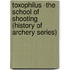 Toxophilus -The School Of Shooting  (History of Archery Series)
