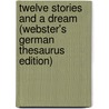 Twelve Stories And A Dream (Webster's German Thesaurus Edition) door Inc. Icon Group International