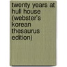 Twenty Years At Hull House (Webster's Korean Thesaurus Edition) door Inc. Icon Group International