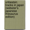 Unbeaten Tracks In Japan (Webster's Japanese Thesaurus Edition) by Inc. Icon Group International