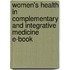 Women's Health In Complementary And Integrative Medicine E-Book