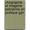 Chographie Et Imagerie Pelvienne En Pratique Gyn door Yves Ardaens