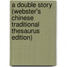A Double Story (Webster's Chinese Traditional Thesaurus Edition) by Inc. Icon Group International