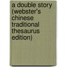 A Double Story (Webster's Chinese Traditional Thesaurus Edition) door Inc. Icon Group International