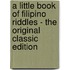 A Little Book Of Filipino Riddles - The Original Classic Edition