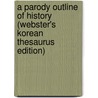 A Parody Outline Of History (Webster's Korean Thesaurus Edition) by Inc. Icon Group International