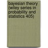 Bayesian Theory (Wiley Series in Probability and Statistics 405) door Jose M. Bernardo