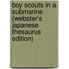 Boy Scouts In A Submarine (Webster's Japanese Thesaurus Edition) door Inc. Icon Group International