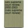 Cato Supreme Court Review, 2002-2003 (Cato Supreme Court Review) door James L. Swanson