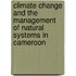 Climate Change And The Management Of Natural Systems In Cameroon