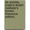 De Amicitia, Scipio's Dream (Webster's Korean Thesaurus Edition) by Inc. Icon Group International
