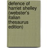 Defence Of Harriet Shelley (Webster's Italian Thesaurus Edition) by Inc. Icon Group International