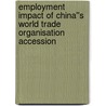 Employment Impact of China''s World trade Organisation Accession door A.S. Bhalla