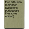 Four Arthurian Romances (Webster's Portuguese Thesaurus Edition) door Inc. Icon Group International