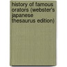 History Of Famous Orators (Webster's Japanese Thesaurus Edition) door Inc. Icon Group International