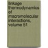 Linkage Thermodynamics of Macromolecular Interactions, Volume 51