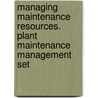 Managing Maintenance Resources. Plant Maintenance Management Set door Anthony Kelly