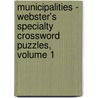 Municipalities - Webster's Specialty Crossword Puzzles, Volume 1 door Inc. Icon Group International