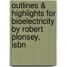 Outlines & Highlights For Bioelectricity By Robert Plonsey, Isbn door Robert Plonsey