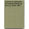 Outlines & Highlights For Biopsychology By John P.J. Pinel, Isbn door John Pinel
