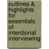 Outlines & Highlights For Essentials Of Intentional Interviewing by Cram101 Reviews