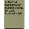 Outlines & Highlights For Nuclear Energy By David Bodansky, Isbn door David Bodansky