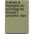 Outlines & Highlights For Sociology By Richard T. Schaefer, Isbn