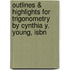 Outlines & Highlights For Trigonometry By Cynthia Y. Young, Isbn