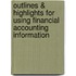 Outlines & Highlights For Using Financial Accounting Information