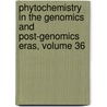 Phytochemistry in the Genomics and Post-Genomics Eras, Volume 36 by R.A. Dixon