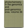 Phytochemistry in the Genomics and Post-Genomics Eras, Volume 36 door R.A. Dixon