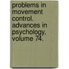 Problems in Movement Control. Advances in Psychology, Volume 74. door Reid G.
