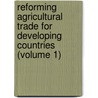 Reforming Agricultural Trade for Developing Countries (Volume 1) door John Nash