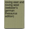 Roving East And Roving West (Webster's German Thesaurus Edition) by Inc. Icon Group International