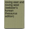 Roving East And Roving West (Webster's Korean Thesaurus Edition) by Inc. Icon Group International