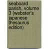 Seaboard Parish, Volume 3 (Webster's Japanese Thesaurus Edition) door Inc. Icon Group International