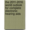 The 2011-2016 World Outlook for Complete Electronic Hearing Aids door Inc. Icon Group International