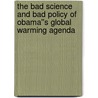 The Bad Science and Bad Policy of Obama''s Global Warming Agenda door Roy W. Spencer