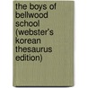 The Boys Of Bellwood School (Webster's Korean Thesaurus Edition) door Inc. Icon Group International