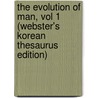 The Evolution Of Man, Vol 1 (Webster's Korean Thesaurus Edition) door Inc. Icon Group International