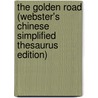 The Golden Road (Webster's Chinese Simplified Thesaurus Edition) door Inc. Icon Group International