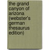 The Grand Canyon Of Arizona (Webster's German Thesaurus Edition) door Inc. Icon Group International