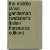 The Middle Class Gentleman (Webster's Italian Thesaurus Edition) door Inc. Icon Group International