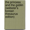 The Princess And The Goblin (Webster's Korean Thesaurus Edition) by Inc. Icon Group International