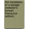 The Translation Of A Savage (Webster's Korean Thesaurus Edition) by Inc. Icon Group International