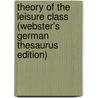 Theory Of The Leisure Class (Webster's German Thesaurus Edition) by Inc. Icon Group International
