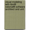 Visual Modeling With Ibm® Rational® Software Architect And Uml door Terry Quatrani