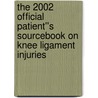 The 2002 Official Patient''s Sourcebook on Knee Ligament Injuries by Icon Health Publications