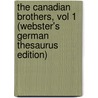 The Canadian Brothers, Vol 1 (Webster's German Thesaurus Edition) door Inc. Icon Group International