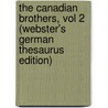 The Canadian Brothers, Vol 2 (Webster's German Thesaurus Edition) door Inc. Icon Group International